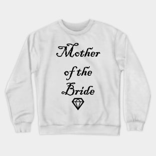 Mother Of The Bride,Funny Wedding Crewneck Sweatshirt